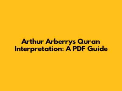 Arthur Arberry's Quran Interpretation: A PDF Guide
