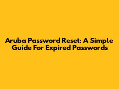 Aruba Password Reset: A Simple Guide For Expired Passwords