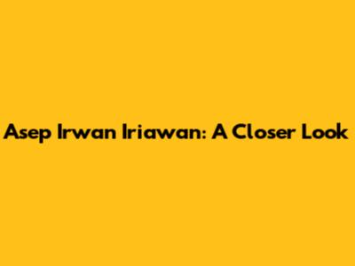 Asep Irwan Iriawan: A Closer Look