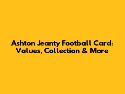 Ashton Jeanty Football Card: Values, Collection & More