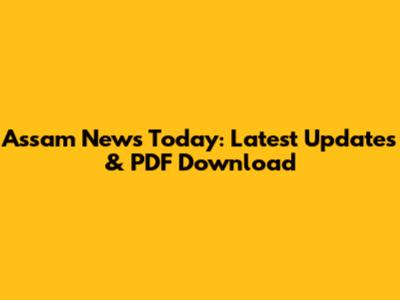 Assam News Today: Latest Updates & PDF Download