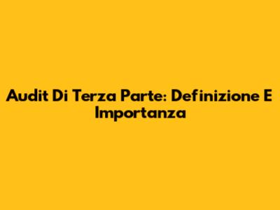Audit Di Terza Parte: Definizione E Importanza