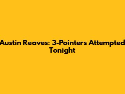 Austin Reaves: 3-Pointers Attempted Tonight