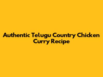 Authentic Telugu Country Chicken Curry Recipe
