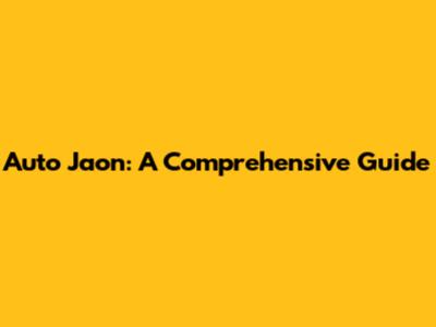 Auto Jaon: A Comprehensive Guide