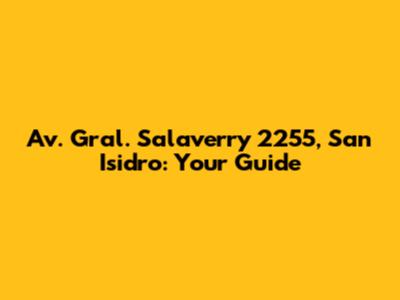Av. Gral. Salaverry 2255, San Isidro: Your Guide