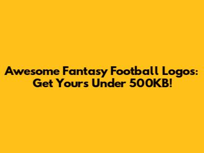 Awesome Fantasy Football Logos: Get Yours Under 500KB!