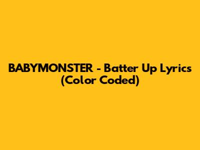 BABYMONSTER - Batter Up Lyrics (Color Coded)