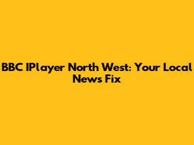 BBC IPlayer North West: Your Local News Fix