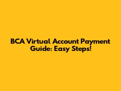 BCA Virtual Account Payment Guide: Easy Steps!