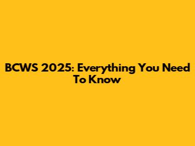 BCWS 2025: Everything You Need To Know