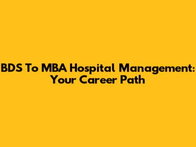BDS To MBA Hospital Management: Your Career Path