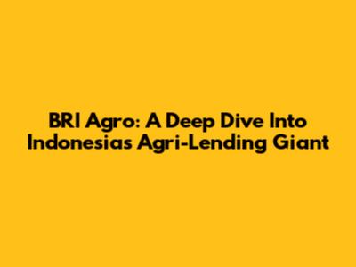 BRI Agro: A Deep Dive Into Indonesia's Agri-Lending Giant