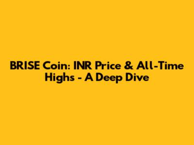 BRISE Coin: INR Price & All-Time Highs - A Deep Dive