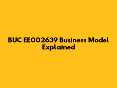 BUC EE002639 Business Model Explained