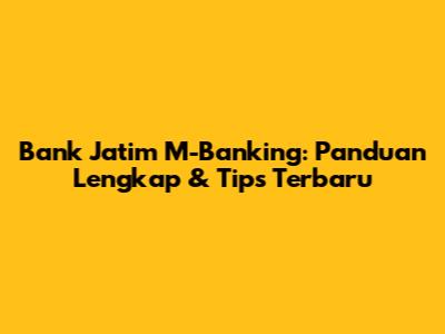 Bank Jatim M-Banking: Panduan Lengkap & Tips Terbaru