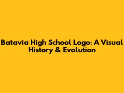 Batavia High School Logo: A Visual History & Evolution