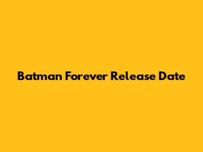 Batman Forever Release Date