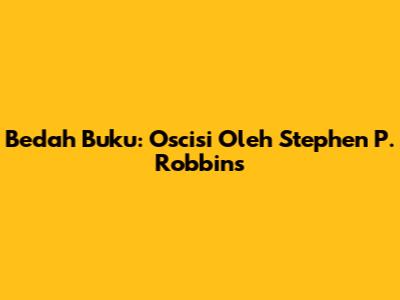 Bedah Buku: Oscisi Oleh Stephen P. Robbins