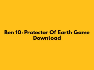 Ben 10: Protector Of Earth Game Download