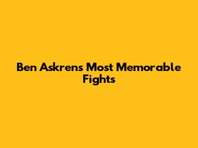 Ben Askren's Most Memorable Fights