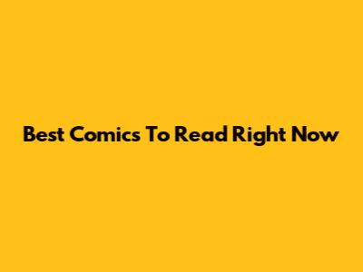 Best Comics To Read Right Now