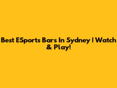 Best ESports Bars In Sydney | Watch & Play!