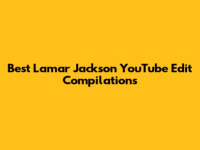 Best Lamar Jackson YouTube Edit Compilations