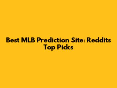 Best MLB Prediction Site: Reddit's Top Picks