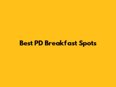 Best PD Breakfast Spots