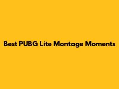 Best PUBG Lite Montage Moments