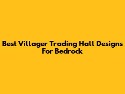 Best Villager Trading Hall Designs For Bedrock