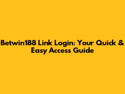 Betwin188 Link Login: Your Quick & Easy Access Guide