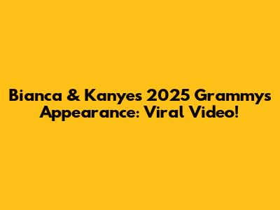 Bianca & Kanye's 2025 Grammys Appearance: Viral Video!