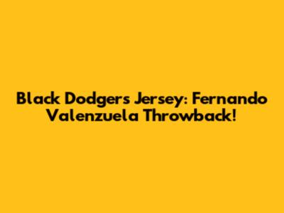 Black Dodgers Jersey: Fernando Valenzuela Throwback!