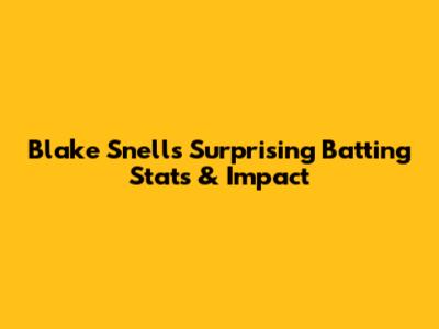 Blake Snell's Surprising Batting Stats & Impact