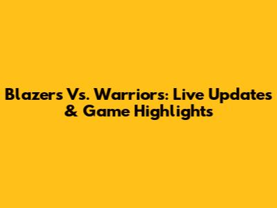 Blazers Vs. Warriors: Live Updates & Game Highlights