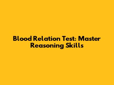 Blood Relation Test: Master Reasoning Skills