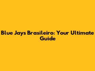 Blue Jays Brasileiro: Your Ultimate Guide