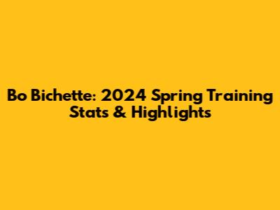 Bo Bichette: 2024 Spring Training Stats & Highlights