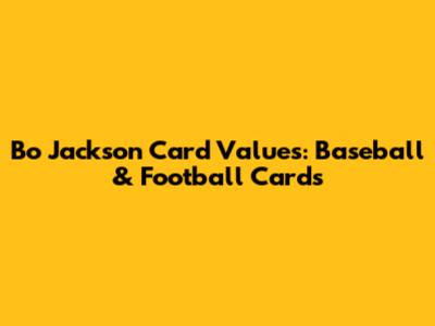 Bo Jackson Card Values: Baseball & Football Cards