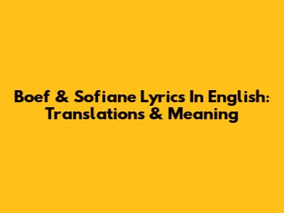 Boef & Sofiane Lyrics In English: Translations & Meaning