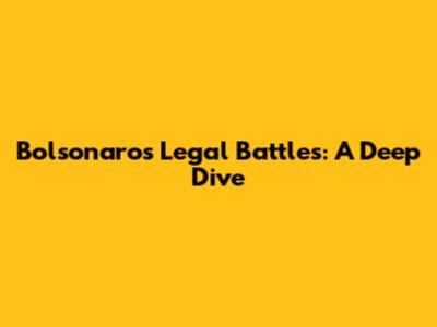 Bolsonaro's Legal Battles: A Deep Dive