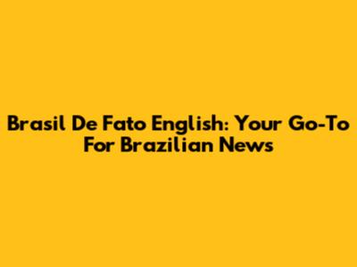 Brasil De Fato English: Your Go-To For Brazilian News
