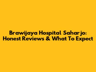 Brawijaya Hospital Saharjo: Honest Reviews & What To Expect