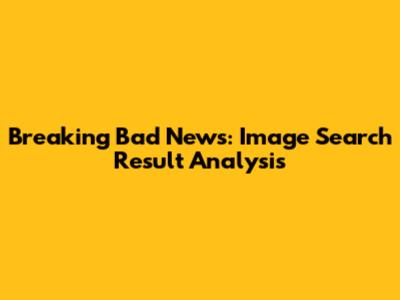 Breaking Bad News: Image Search Result Analysis