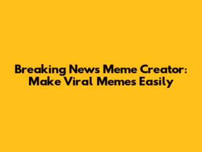 Breaking News Meme Creator: Make Viral Memes Easily