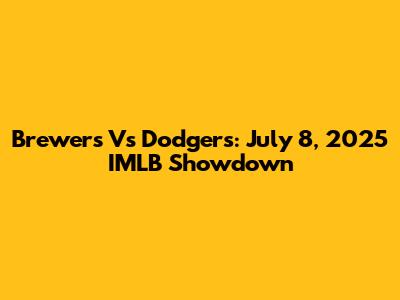 Brewers Vs Dodgers: July 8, 2025 IMLB Showdown