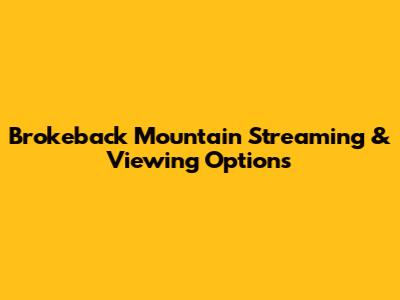 Brokeback Mountain Streaming & Viewing Options