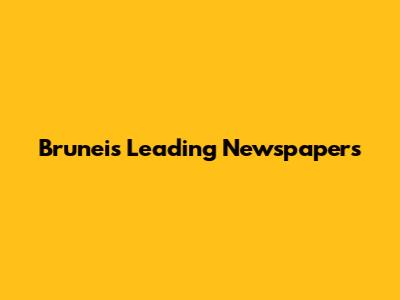 Brunei's Leading Newspapers